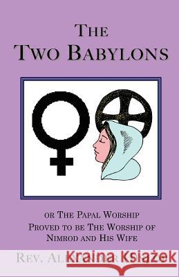 The Two Babylons A. Hislop 9781585092734