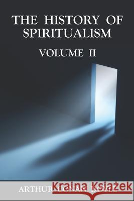 The History of Spiritualism Volume 2 Doyle, Arthur Conan 9781585093120