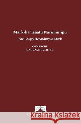 The Gospel According to Mark in Comanche-English American Bible Society 9781585163861 American Bible Society