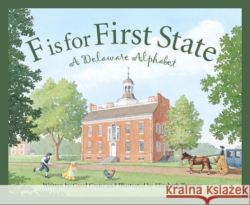 F Is for First State: A Delaware Alphabet Carol Crane Elizabeth Traynor 9781585361540 Sleeping Bear Press