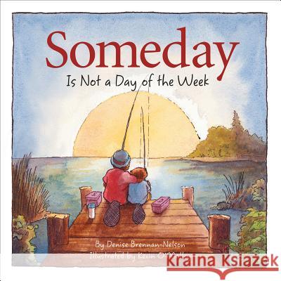 Someday Is Not a Day of the We Denise Brennan-Nelson Kevin O'Malley 9781585362431 Sleeping Bear Press