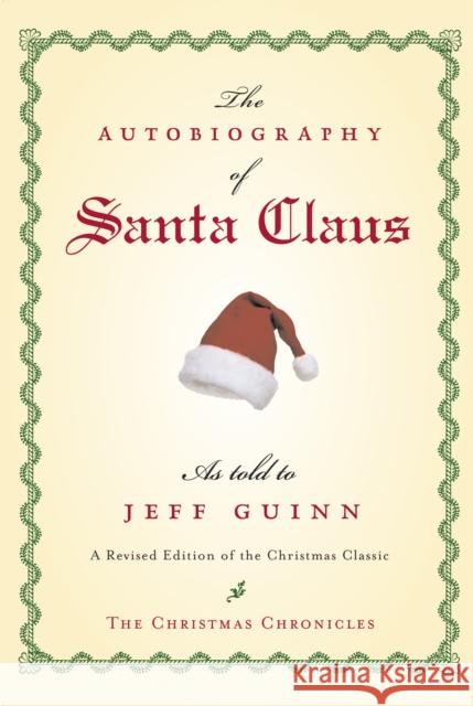The Autobiography of Santa Claus: A Revised Edition of the Christmas Classic Guinn, Jeff 9781585424481
