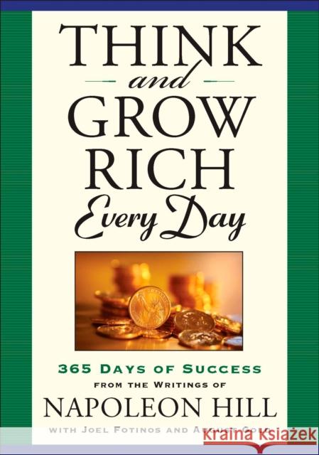 Think and Grow Rich Every Day: 365 Days of Success from the Writings of Napoleon Hill Hill, Napoleon 9781585428113