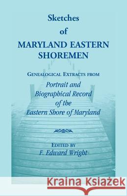 Sketches of Maryland Eastern Shoremen F. Edward Wright   9781585490561 Heritage Books Inc