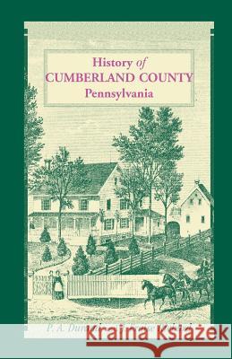 History of Cumberland County, Pennsylvania P.A. Durand J. Fraise Richard  9781585493968 Heritage Books Inc