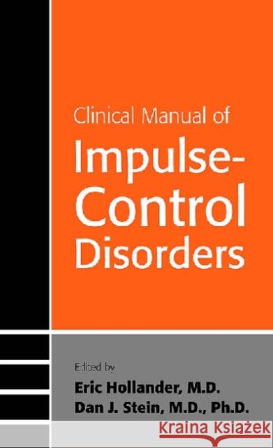 Clinical Manual of Impulse-Control Disorders Eric Hollander Dan J. Stein 9781585621361 American Psychiatric Publishing, Inc.