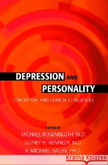 Depression and Personality: Conceptual and Clinical Challenges Rosenbluth, Michael 9781585621545