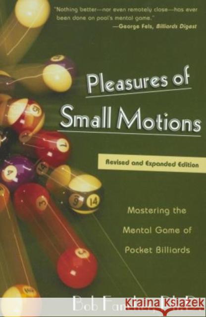 Pleasures of Small Motions: Mastering the Mental Game of Pocket Billiards Bob Fancher Robert T. Fancher 9781585745395 Lyons Press