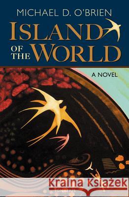 The Island of the World Michael O'Brien 9781586174903 Ignatius Press