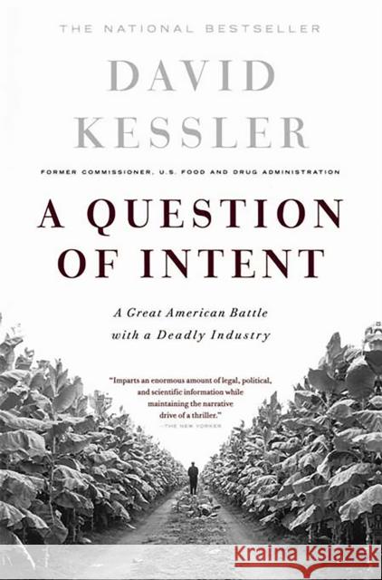 A Question of Intent: A Great American Battle with a Deadly Industry Kessler, David 9781586481216 PublicAffairs
