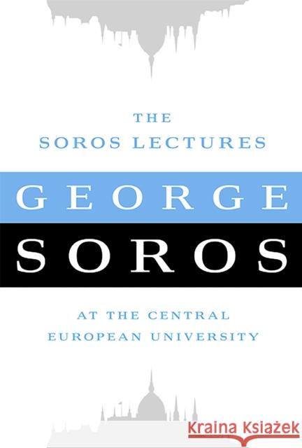 The Soros Lectures: At the Central European University Soros, George 9781586489441