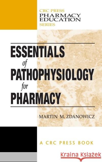 Essentials of Pathophysiology for Pharmacy Martin M. Zdanowicz Zdanowicz M. Zdanowicz 9781587160363