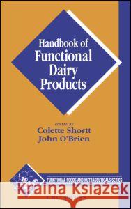 Handbook of Functional Dairy Products Colette Shortt John O'Brien Shortt Shortt 9781587160776 CRC