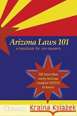 Arizona Laws 101: A Handbook for Non-Lawyers Loose, Donald a. 9781587365225 Fenestra Books