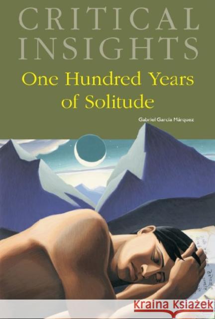 Critical Insights: One Hundred Years of Solitude: Print Purchase Includes Free Online Access [With Free Web Access] Stavans, Ilan 9781587657092