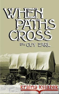 When Paths Cross Guy Earl 9781588205537 Authorhouse