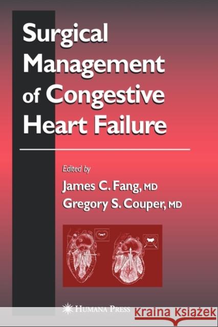 Surgical Management of Congestive Heart Failure James C. Fang Gregory S. Couper 9781588290342 Humana Press