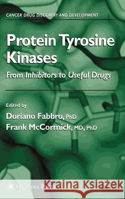 Protein Tyrosine Kinases: From Inhibitors to Useful Drugs Fabbro, Doriano 9781588293848 Humana Press
