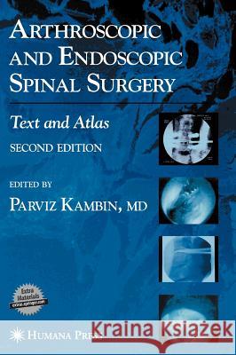 Arthroscopic and Endoscopic Spinal Surgery: Text and Atlas Kambin, Parviz 9781588295224 Humana Press