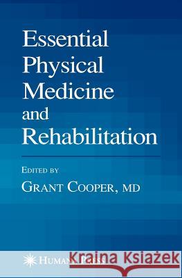 Essential Physical Medicine and Rehabilitation Grant Cooper Nancy E. Strauss 9781588296184 Humana Press