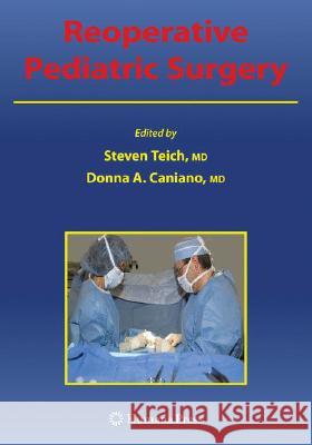Reoperative Pediatric Surgery Steven Teich Donna A. Caniano 9781588297617 Humana Press