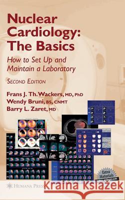 Nuclear Cardiology, the Basics: How to Set Up and Maintain a Laboratory [With CDROM] Wackers, Frans J. Th 9781588299246 Humana Press