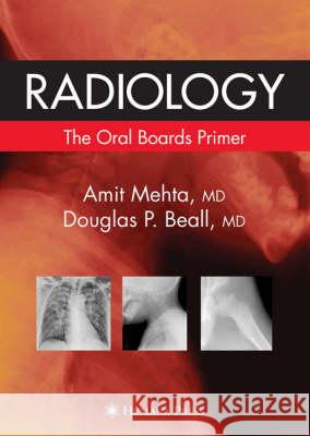 Radiology: The Oral Boards Primer Mehta, Amit 9781588299284 Humana Press