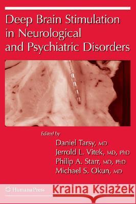 Deep Brain Stimulation in Neurological and Psychiatric Disorders Daniel Tarsy Jerrold Lee Vitek Philip Starr 9781588299529 Not Avail