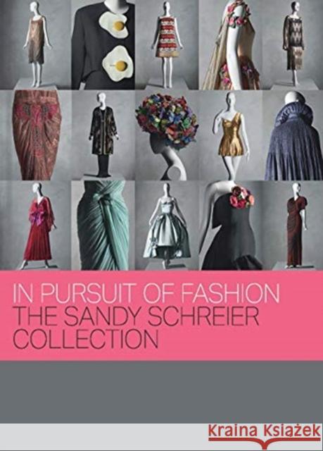In Pursuit of Fashion: The Sandy Schreier Collection Bolton, Andrew 9781588396969 Metropolitan Museum of Art New York