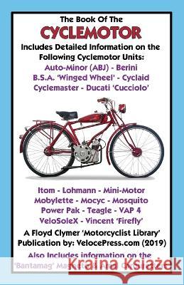 Book of the Cyclemotor F Leigh, Floyd Clymer, Velocepress 9781588501981 Veloce Enterprises, Inc.