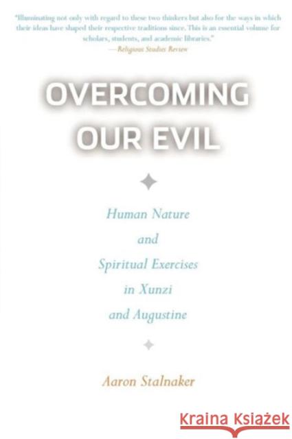 Overcoming Our Evil: Human Nature and Spiritual Exercises in Xunzi and Augustine Stalnaker, Aaron 9781589015036 Georgetown University Press