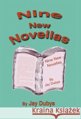 Nine New Novellas Jay Dubya 9781589091429