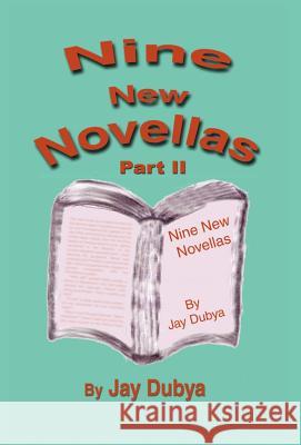 Nine New Novellas, Part II Jay Dubya 9781589091818