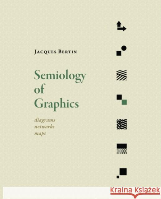 Semiology of Graphics: Diagrams, Networks, Maps Bertin, Jacques 9781589482616 ESRI Press