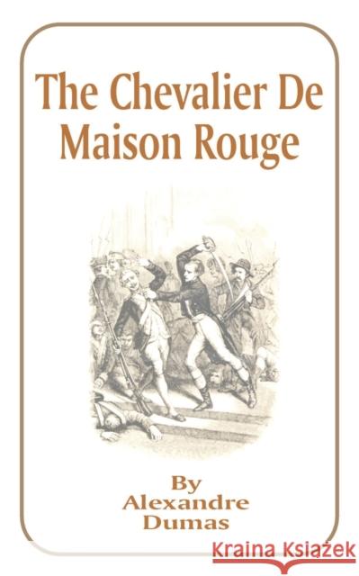 The Chevalier de Maison Rouge Alexandre Dumas 9781589632295
