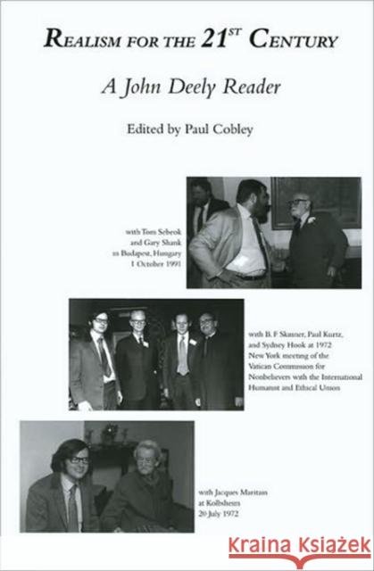 Realism for the 21st Century: A John Deely Reader John N. Deely Paul Cobley 9781589661486