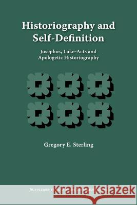 Historiography and Self-Definition: Josephos, Luke-Acts, and Apologetic Historiography Sterling, Gregory E. 9781589831933 Society of Biblical Literature