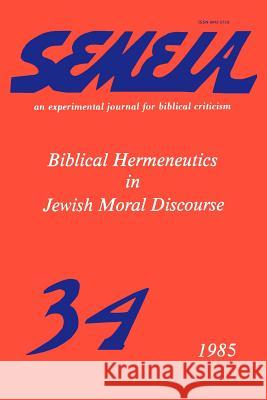 Semeia 34: Biblical Hermeneutics in Jewish Moral Discourse Haas, Peter J. 9781589832237 Society of Biblical Literature