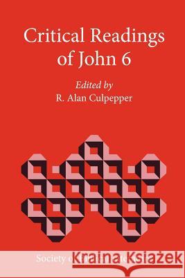 Critical Readings of John 6 R. Alan Culpepper 9781589832558