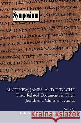Matthew, James, and Didache: Three Related Documents in Their Jewish and Christian Settings Van de Sandt, Huub 9781589833586 Society of Biblical Literature