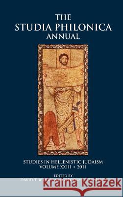 The Studia Philonica Annual: Studies in Hellenistic Judaism, Volume XXIII, 2011 Runia, David T. 9781589836167 Society of Biblical Literature