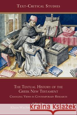 The Textual History of the Greek New Testament: Changing Views in Contemporary Research Wachtel, Klaus 9781589836242 Society of Biblical Literature