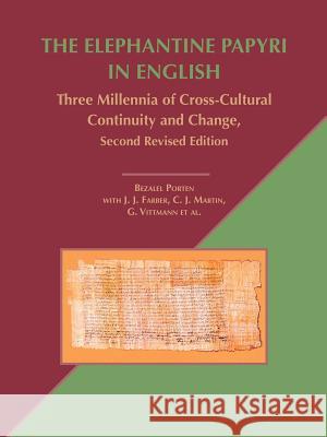 The Elephantine Papyri in English: Three Millennia of Cross-Cultural Continuity and Change, Second Revised Edition Porten, Bezalel 9781589836280