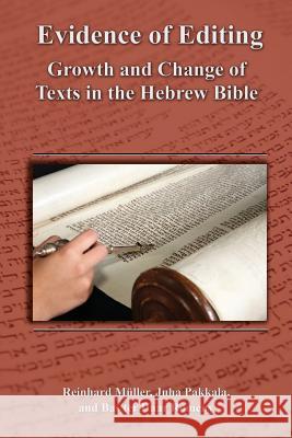 Evidence of Editing: Growth and Change of Texts in the Hebrew Bible Mller, Reinhard 9781589837478