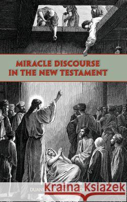 Miracle Discourse in the New Testament Duane F. Watson 9781589837881