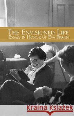The Envisioned Life: Essays in Honor of Eva Brann Kalkavage, Peter 9781589880405 Paul Dry Books