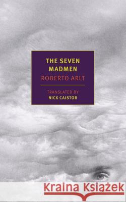 The Seven Madmen Roberto Arlt Nick Caistor 9781590179147