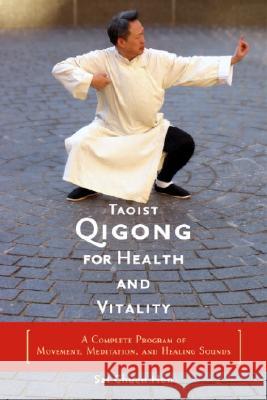 Taoist Qigong for Health and Vitality: A Complete Program of Movement, Meditation, and Healing Sounds SAT Chuen Hon Philip Glass 9781590300688