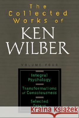 Collected Works of Ken Wilber, Volume 4 Wilber, Ken 9781590303221