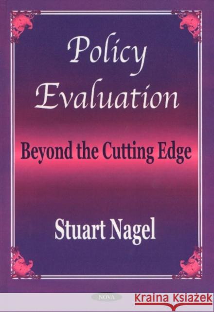 Policy Evaluation: Beyond the Cutting Edge Stuart Nagel 9781590331699